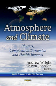 Title: Atmosphere and Climate : Physics, Composition/Dynamics and Health Impacts, Author: Andrew Wright