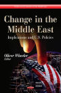 Change in the Middle East: Implications and U.S. Policies