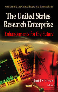 Title: United States Research Enterprise, The: Enhancements for the Future, Author: Daniel S. Rosser