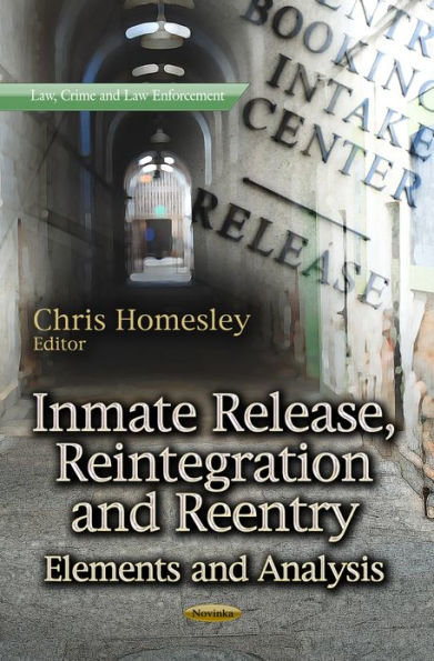 Inmate Release, Reintegration and Reentry: Elements and Analysis