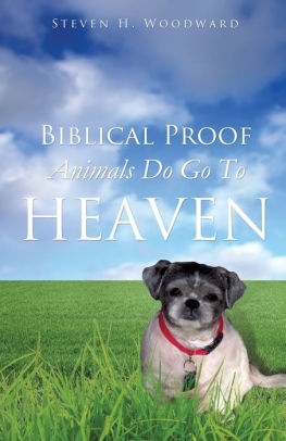Biblical Proof Animals Do Go To Heaven By Steven H Woodward Paperback Barnes Noble