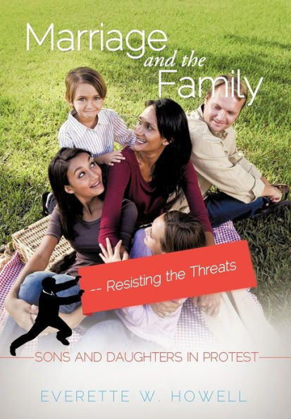 Marriage and the Family--Resisting Threats