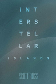 Title: Interstellar Islands, Author: Scott Boss