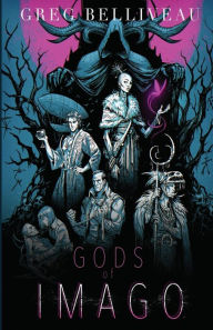 Title: Gods of IMAGO, Author: Greg Belliveau
