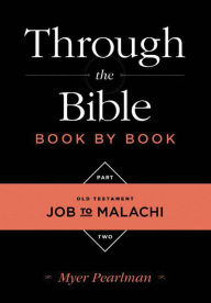 Title: Through the Bible Book by Book: Volume 2: Old Testament Job to Malachi, Author: Myer Pearlman