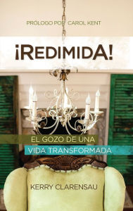 Title: ?Redimida!: El gozo de una vida transformada, Author: Kerry Clarensau