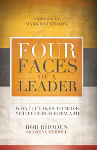 Title: Four Faces of a Leader: What It Takes to Move a Church, Author: Bob Rhoden