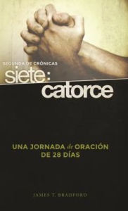 Title: Segunda de Cronicas siete: catorce: Una jornada de oracion de 28 dias, Author: James T. Bradford