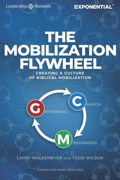 The Mobilization Flywheel: Creating a Culture of Biblical Mobilization