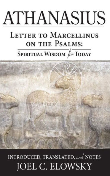 Letter to Marcellinus on the Psalms: Spiritual Wisdom for Today