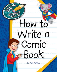 Title: How to Write a Comic Book, Author: Nel Yomtov