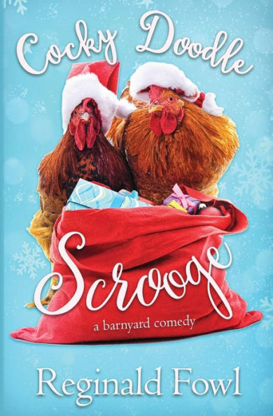 Cocky Doodle Scrooge: A Barnyard Comedy