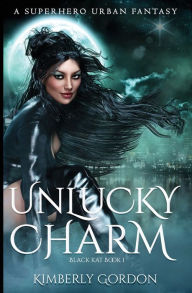 Title: Unlucky Charm: A Superhero Urban Fantasy, Author: Kimberly Gordon