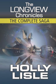 Title: The Longview Chronicles: The Complete Saga, Author: Holly Lisle