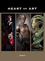 Title: Heart of Art: A Glimpse into the Wondrous World of Special Effects Makeup and Fine Art of Akihito, Author: Akihito Ikeda
