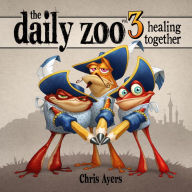 Title: Daily Zoo Vol. 3: Healing Together, Author: Chris Ayers