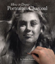 Title: How to Draw Portraits in Charcoal, Author: Nathan Fowkes