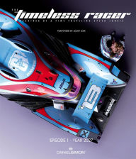 Title: The Timeless Racer: Machines of a Time Traveling Speed Junkie: Episode 1 - 2027, Author: Daniel Simon