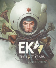 Android free kindle books downloads EK2: The Lost Years 9781624650703 PDF FB2 ePub by Derek Stenning, Derek Stenning