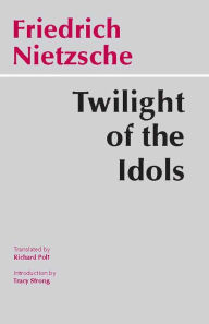 Title: Twilight of the Idols, Author: Friedrich Nietzsche