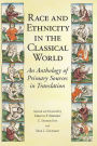 Race and Ethnicity in the Classical World: An Anthology of Primary Sources in Translation