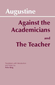 Title: Against the Academicians and The Teacher, Author: Augustine