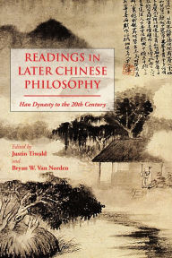 Title: Readings in Later Chinese Philosophy: Han to the 20th Century, Author: Justin Tiwald