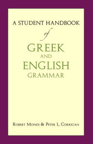 Title: A Student Handbook of Greek and English Grammar, Author: Robert Mondi