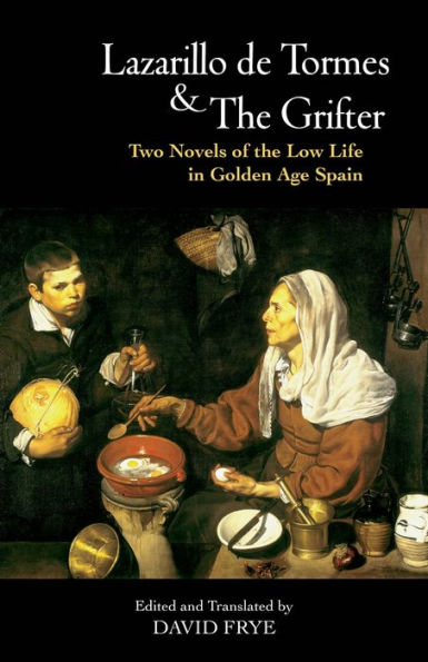 Lazarillo de Tormes and The Grifter (El Buscon): Two Novels of the Low Life in Golden Age Spain