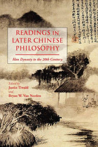 Title: Readings in Later Chinese Philosophy: Han to the 20th Century, Author: Justin Tiwald