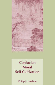 Title: Confucian Moral Self Cultivation, Author: Philip J. Ivanhoe