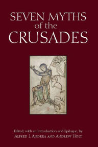 Title: Seven Myths of the Crusades, Author: Alfred J. Andrea