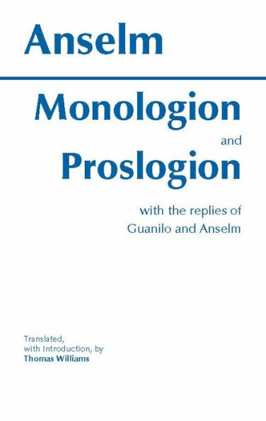 Monologion and Proslogion: with the replies of Gaunilo and Anselm