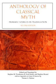 Title: Anthology of Classical Myth: Primary Sources in Translation, Author: Stephen M. Trzaskoma