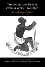 The American Debate over Slavery, 1760-1865: An Anthology of Sources