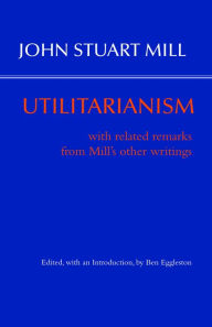 Title: Utilitarianism: With Related Remarks from Mill's Other Writings, Author: John Stuart Mill