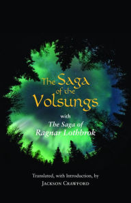 Title: The Saga of the Volsungs: With the Saga of Ragnar Lothbrok, Author: Jackson Crawford
