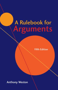 Title: A Rulebook for Arguments, Author: Anthony Weston