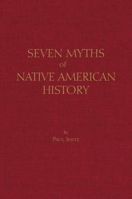 Title: Seven Myths of Native American History, Author: Paul Jentz