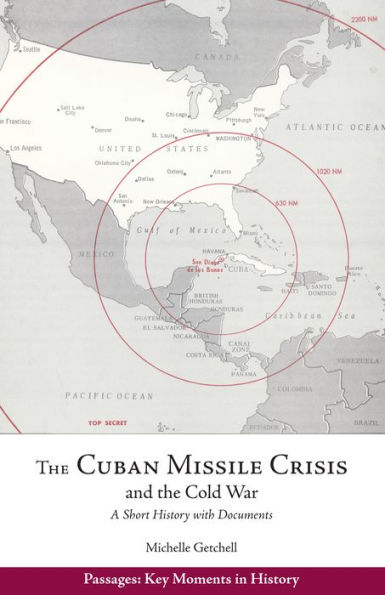 the Cuban Missile Crisis and Cold War: A Short History with Documents