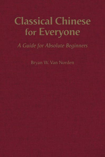 Classical Chinese for Everyone: A Guide Absolute Beginners