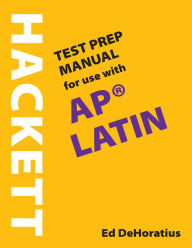 Ebooks pdf downloads A Hackett Test Prep Manual for Use with AP® Latin 9781624668524 by Ed DeHoratius (English literature) RTF FB2 MOBI