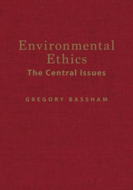 Title: Environmental Ethics: The Central Issues, Author: Gregory Bassham