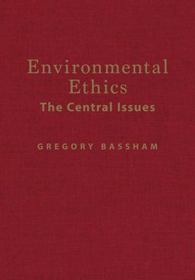 Environmental Ethics: The Central Issues