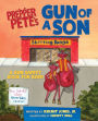 Prepper Pete's Gun of a Son: A Gun Safety Book for Kids