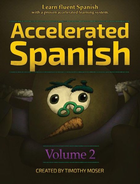 Accelerated Spanish Volume 2: Learn fluent Spanish with a proven accelerated learning system