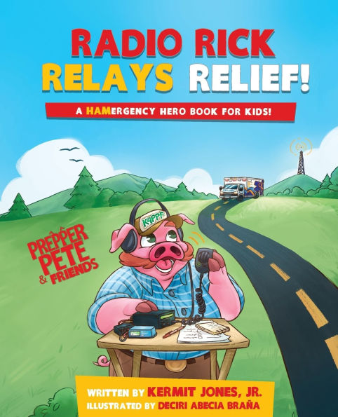 Radio Rick Relays Relief: A Hamergency Hero Book for Kids