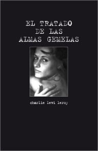 Title: El Tratado de las Almas Gemelas, Author: Charlie Levi Leroy