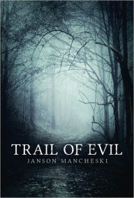 Title: Trail of Evil, Author: Janson Mancheski