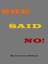 Title: She Said No, Author: Terrence Wilson